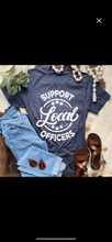 Load image into Gallery viewer, Support Local Officers- Tee
